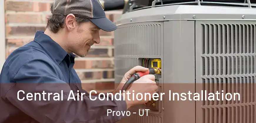 Central Air Conditioner Installation Provo - UT
